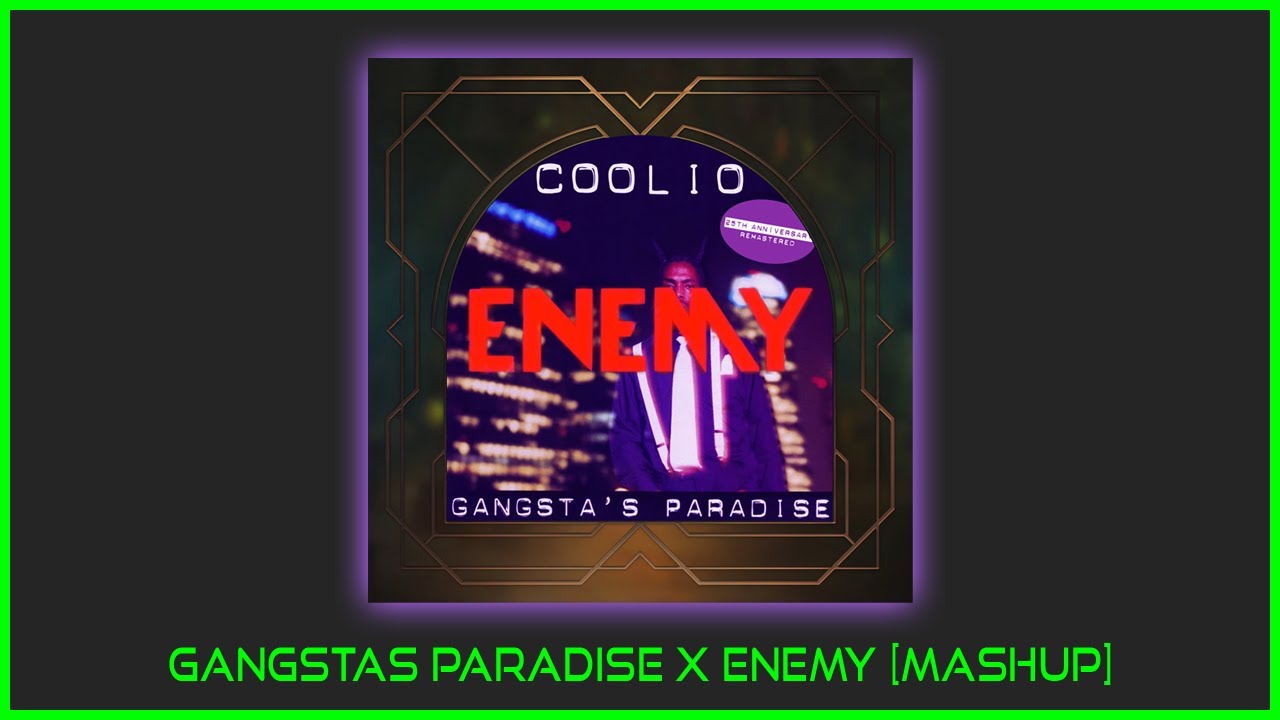 Gangstas Enemy Paradise [Mashup] - Coolio x Imagine Dragons