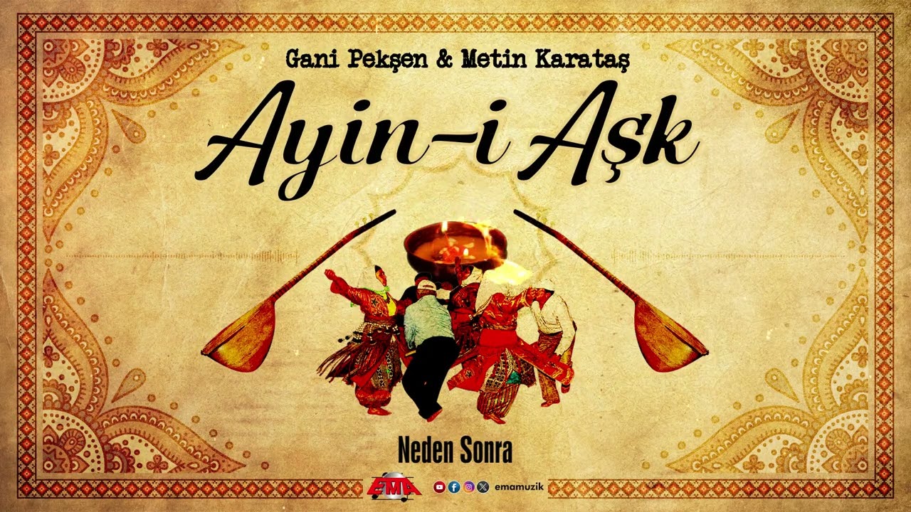 Gani Pekşen & Metin Karataş - Neden Sonra (Ayin-i Aşk / 2025)