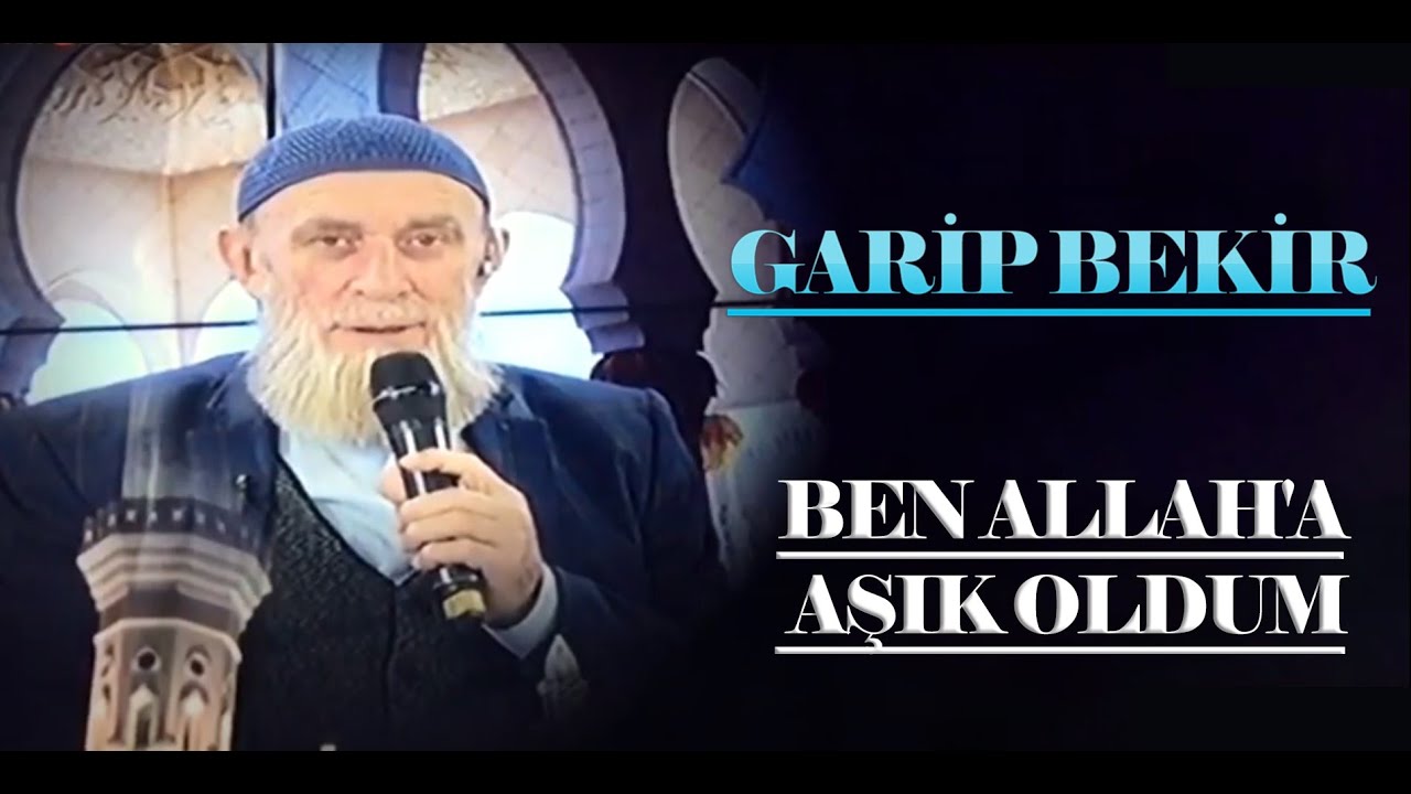 GARİP BEKİR - BEN ALLAH'A AŞIK OLDUM | En Güzel İlahiler