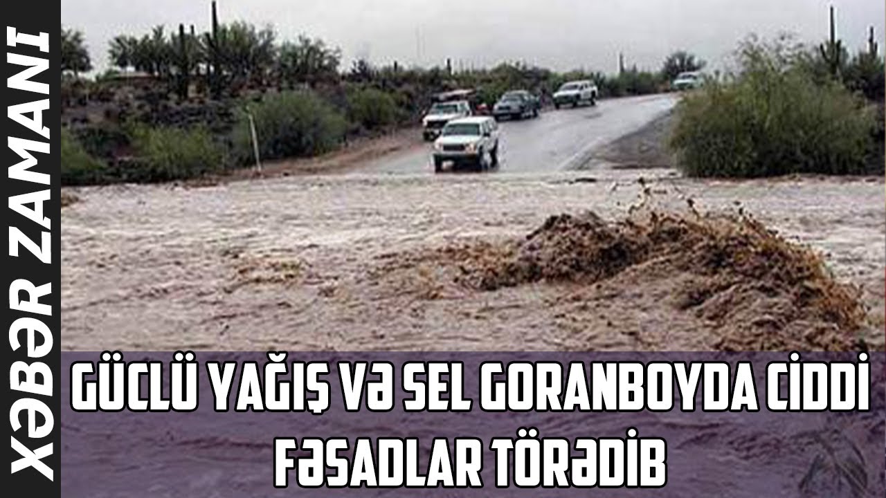 Güclü yağış və sel Goranboyda ciddi fəsadlar törədib