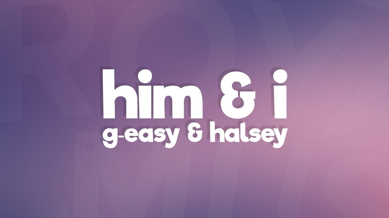 G-Eazy & Halsey - Him & I (Lyrics) 