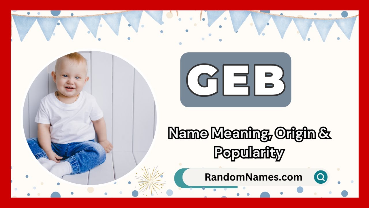 Geb - Baby Boy Name Meaning, Origin & Popularity - RandomNames.com