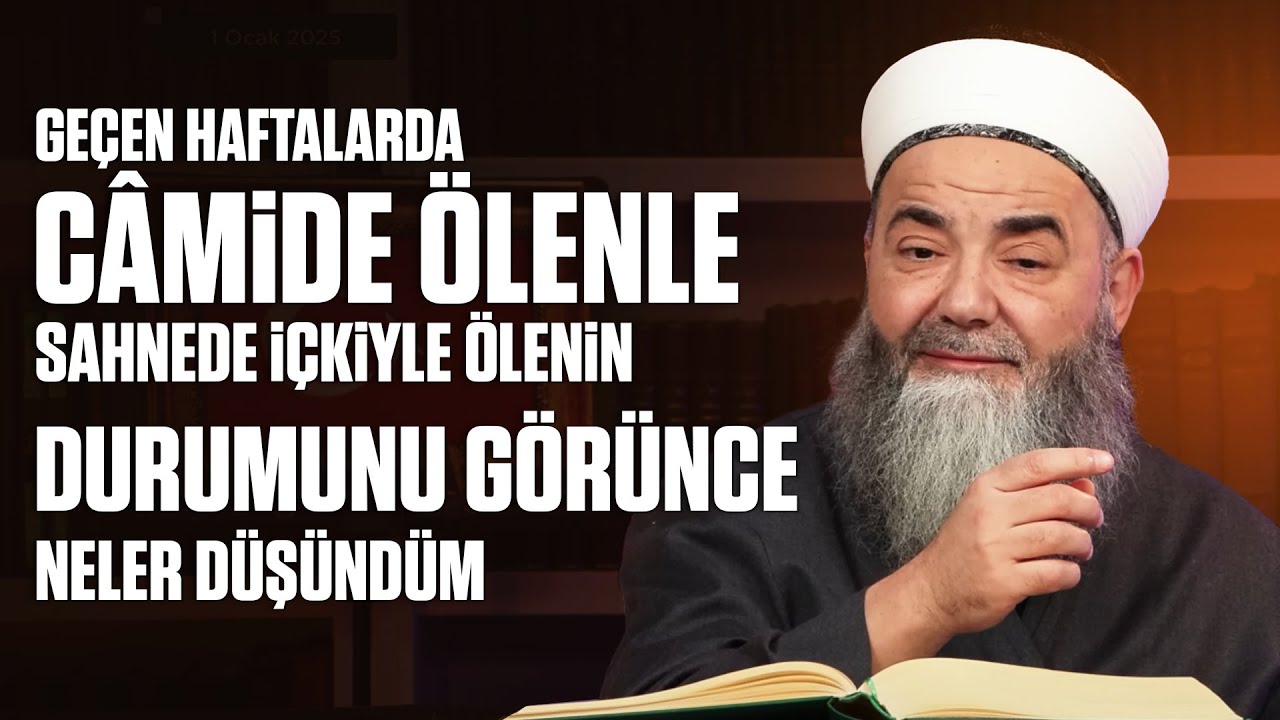 Geçen Haftalarda Câmide Ölenle Sahnede İçkiyle Ölenin Durumunu Görünce Neler Düşündüm