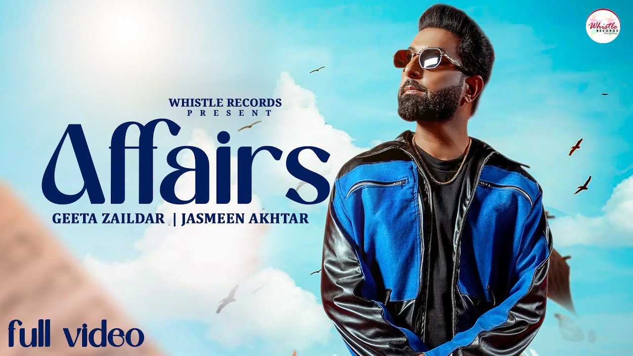 Geeta Zaildar: Affairs | Jasmeen Akhtar (Full Song) | Latest Punjabi Song | Whistle Records
