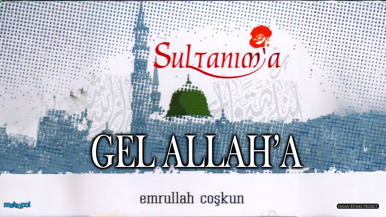 Gel Allah'a - Emrullah Coşkun