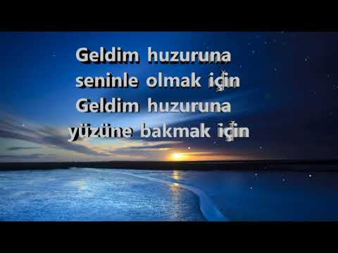 Geldim Huzuruna