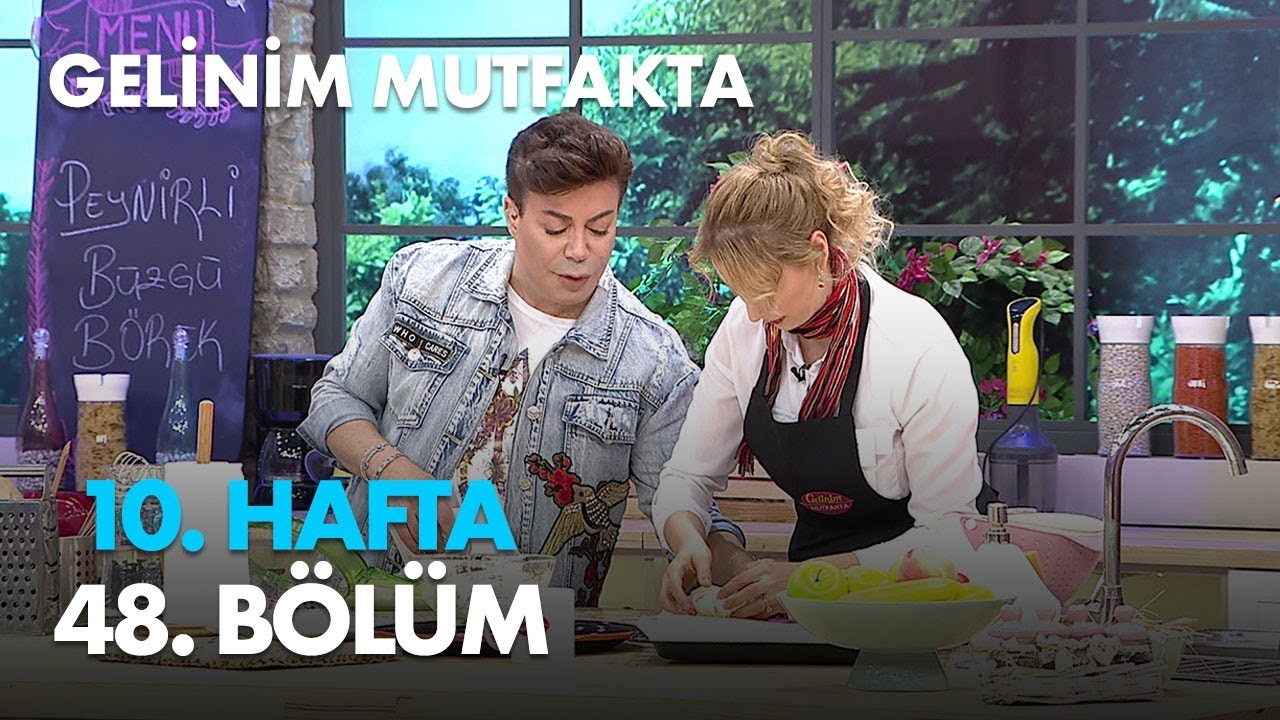 Gelinim Mutfakta 10. Hafta 48. Bölüm - Full Bölüm