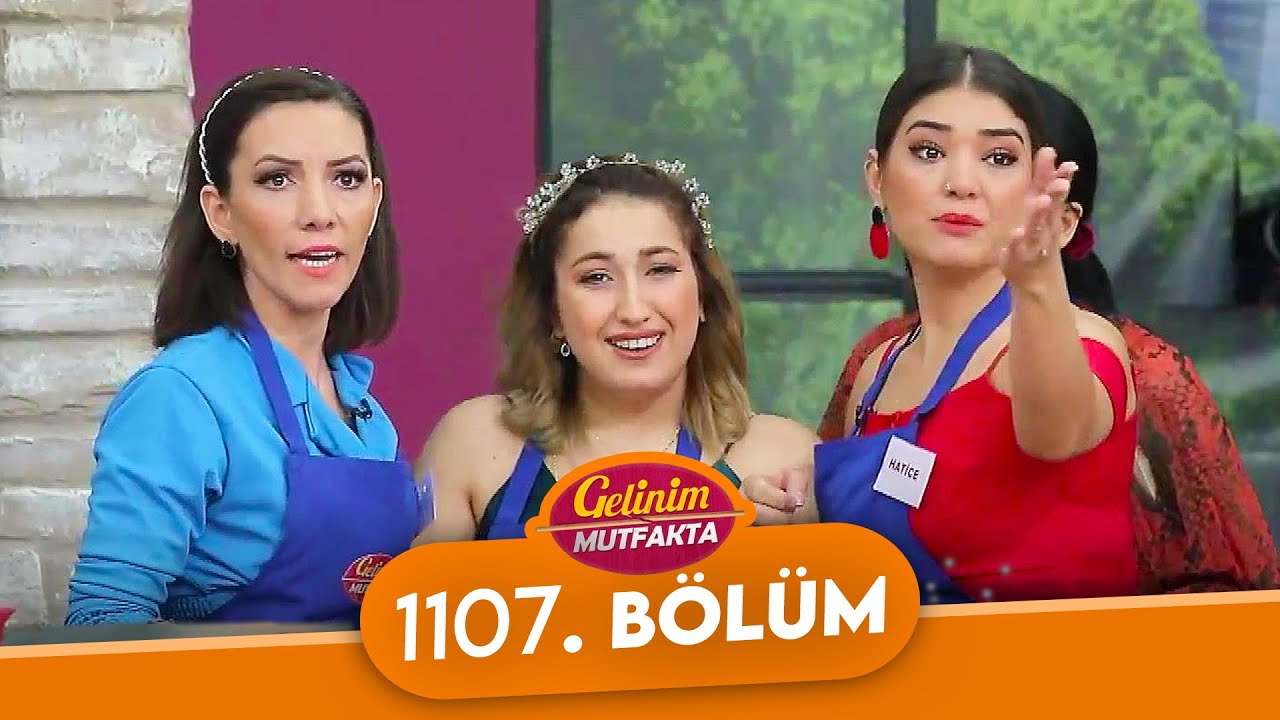 Gelinim Mutfakta 1107. Bölüm - 28 Mart Salı