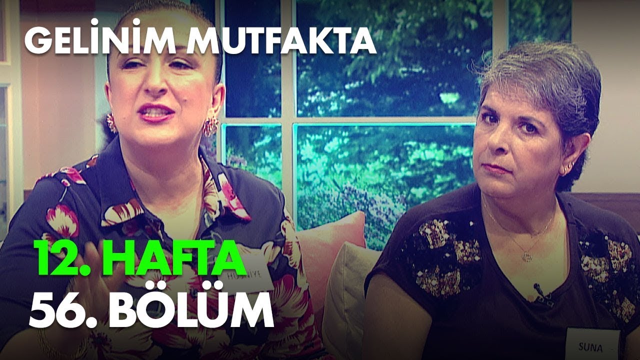 Gelinim Mutfakta 12. Hafta 56. Bölüm - Full Bölüm
