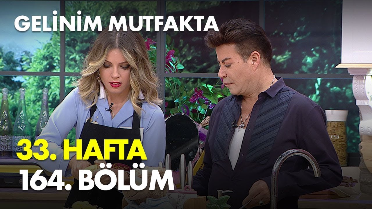 Gelinim Mutfakta 33. Hafta 164. Bölüm - Full Bölüm