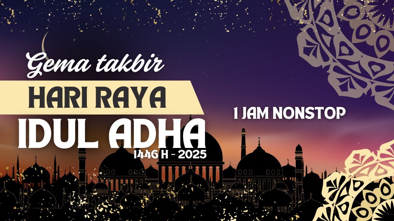 GEMA TAKBIR IDUL ADHA 2025 / 1446 H || TAKBIRAN 1 JAM NONSTOP