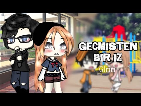 🧸Geçmişten bir iz🎧 [GLMM] Tek part     || Türkçe - orijinal ||💘