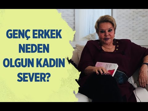 GENÇ ERKEK NEDEN OLGUN KADIN SEVER? (Evlilik Terapisti Selin Karacehennem 0541 334 47 29)