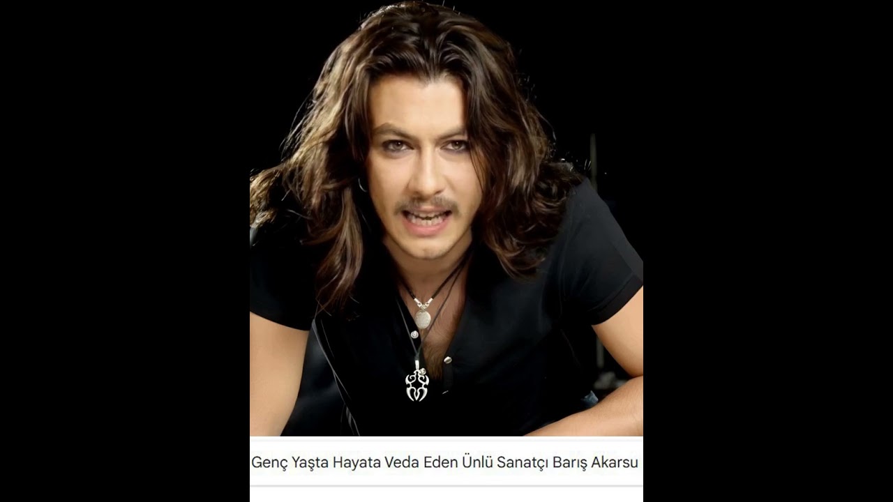 Genç Yaşta Hayata Veda Eden Ünlü sanatçı Barış Akarsu Hayatı? Barış Akarsu Kimdir?