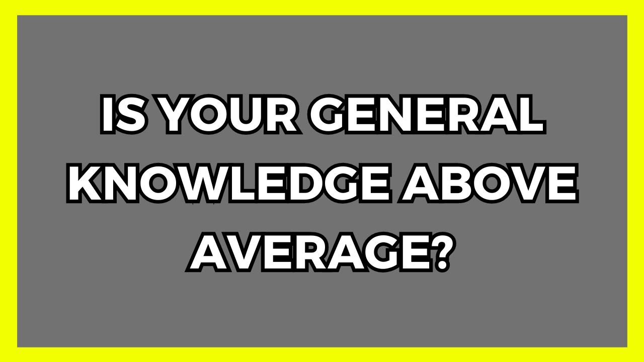 General Knowledge Quiz (95% Fails This Quiz!)