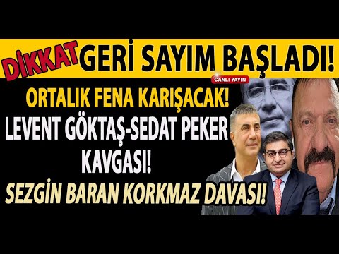 GERİ SAYIM BAŞLADI! ORTALIK KARIŞACAK! SEDAT PEKER LEVENT GÖKTAŞ KAVGASI! SEZGİN BARAN KORKMAZ ŞOKU!