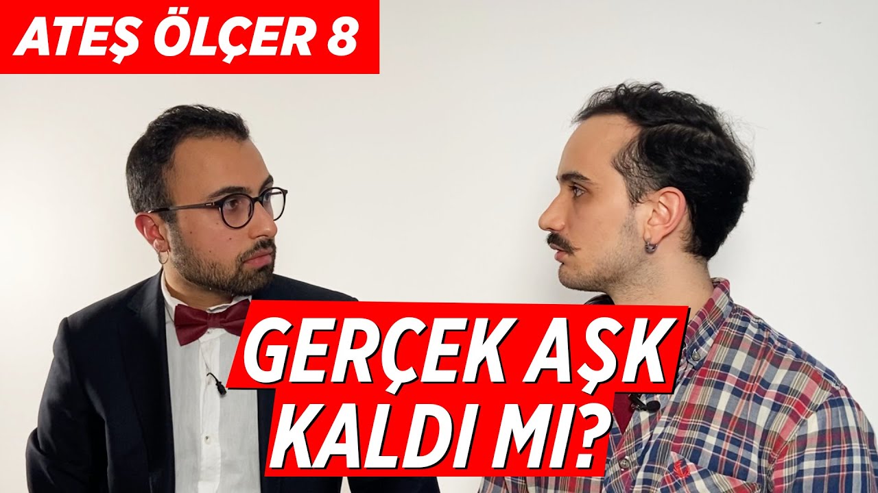 Gerçek Aşk Var Mıdır? İlişkiler Bitmeye Mahkum Mu? | Ateş Ölçer #8