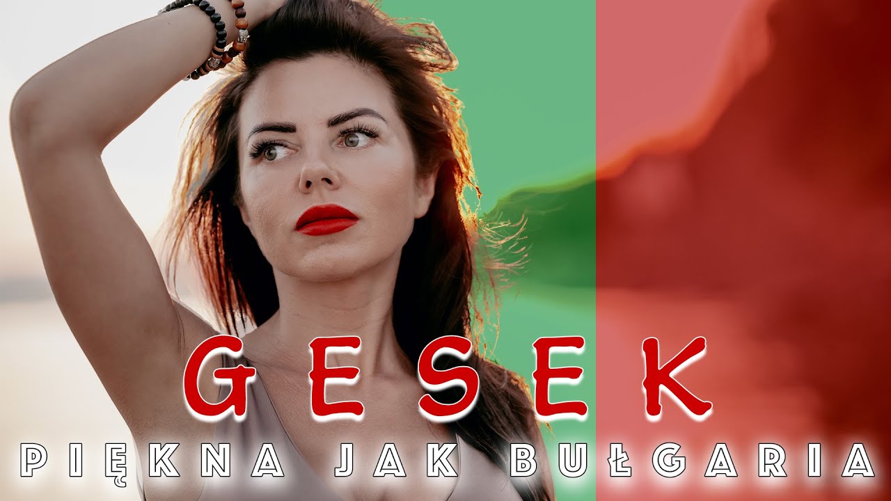 Gesek - Piękna jak Bułgaria 🇧🇬 (Oficjalny teledysk)