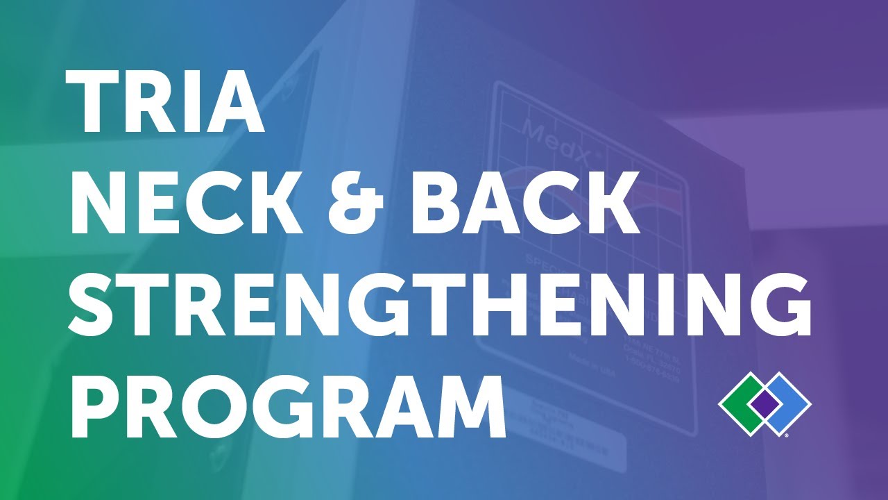 Getting relief from chronic back and neck pain | TRIA strengthening program