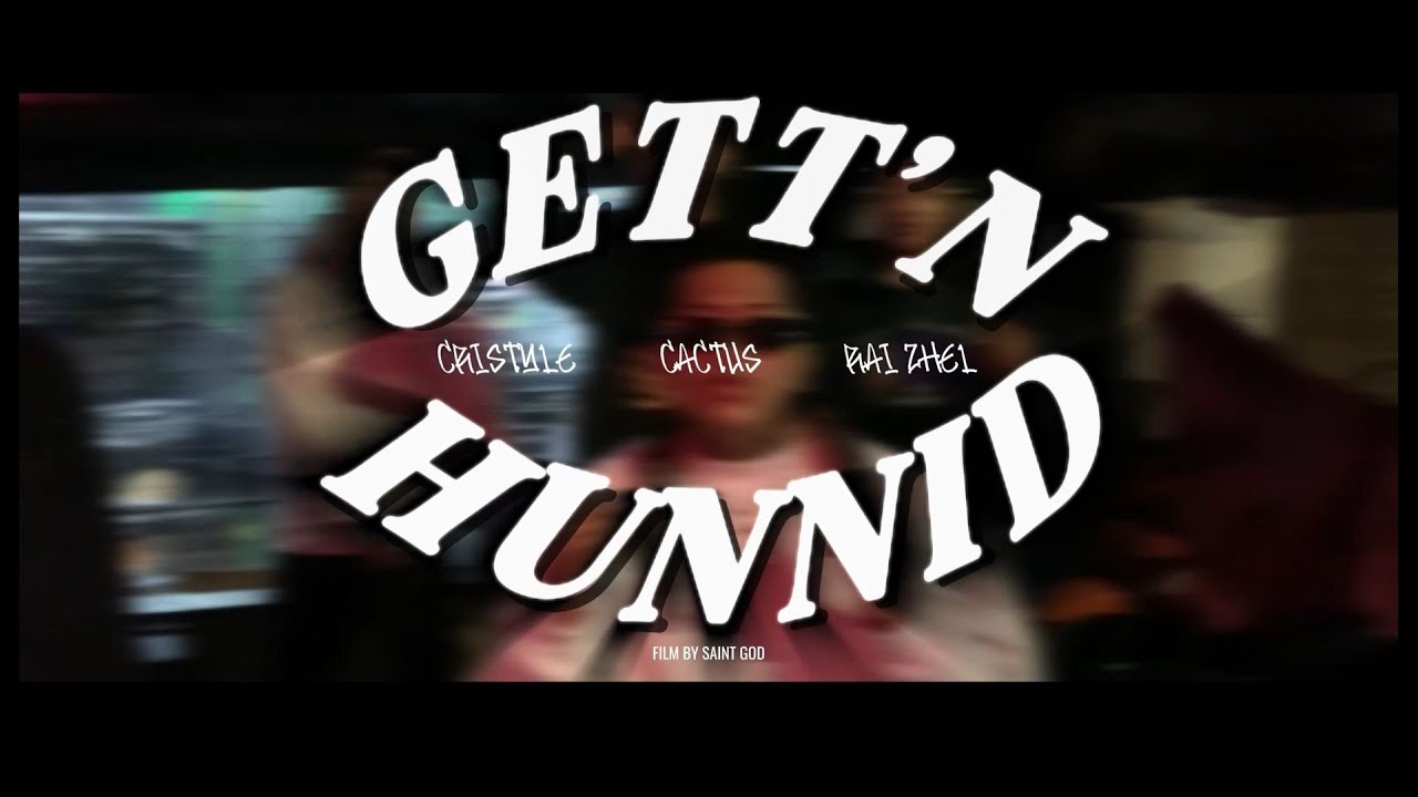 GETT'N HUNNID - RAI ZHEL, CRISTYLE & CACTUSS