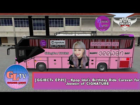GGIBCTv [EP81] - Kpop Idol's Birthday Caravan for CIGNATURE Jeewon [BUSSID]