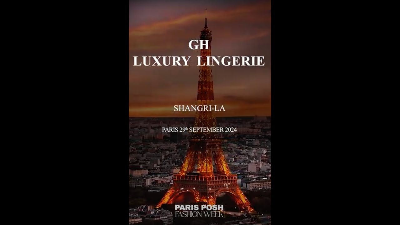Gh Luxury Lingerie / PARIS POSH FASHION WEEK SS2025