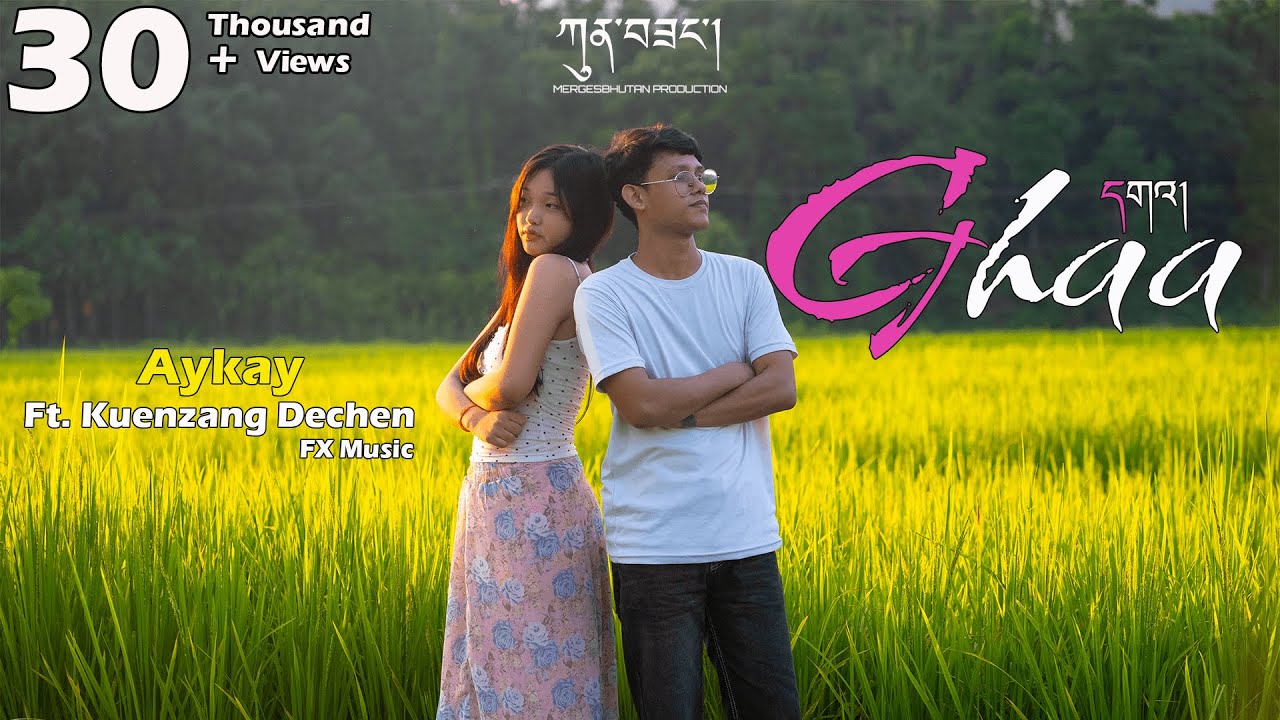 GHAA [OFFICIAL MUSIC VIDEO] by Aykay Ft. Kuenzang Dechen