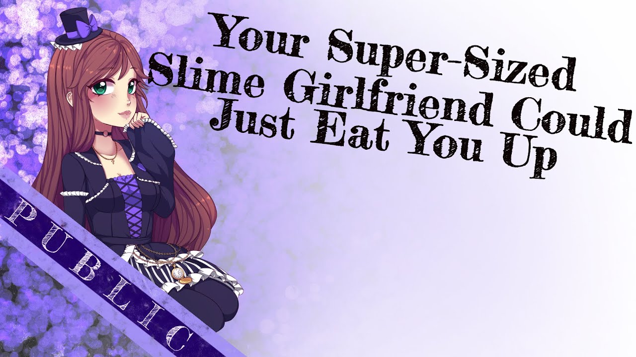 Giants & Slime Girlfriend Roleplay | soft Dom | Hurt/Comfort | Soft Vore
