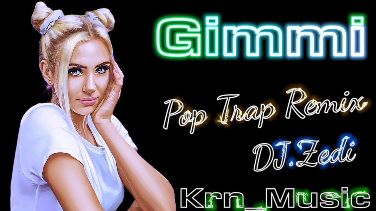 Gimmi - Pop Trap Remix ( DJ Zedi ) | Pop Song Mix | Trance Mix | Party Mix | Love Song | Romantic