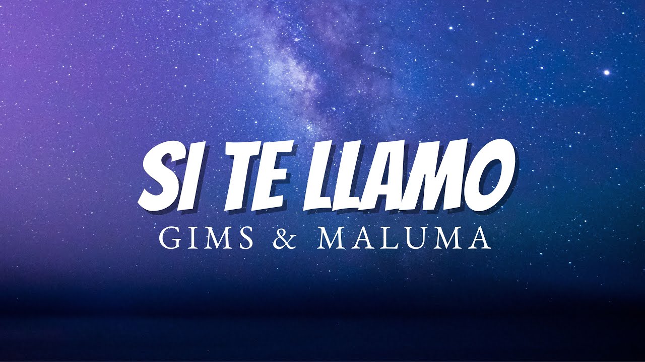 GIMS & MALUMA - SI TE LLAMO (letra/lyrics)