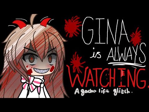 Gina is ALWAYS watching! ~*Gacha Life glitch*~  //CREEPY//