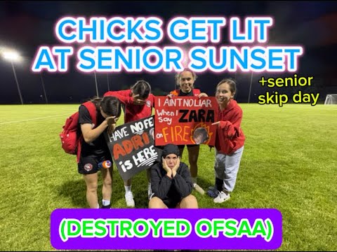 GIRLS DESTROY OFSAA + Senior Sunset
