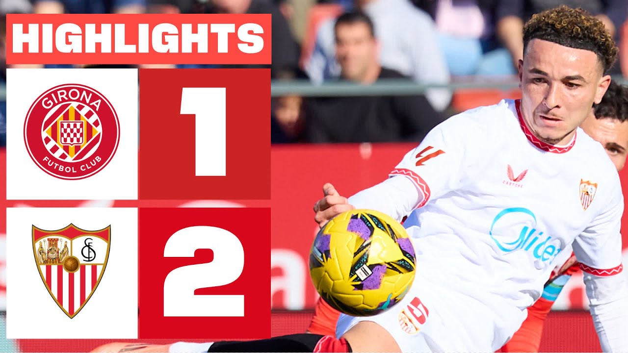GIRONA FC 1  - 2 SEVILLA FC I HIGHLIGHTS LALIGA EA SPORTS