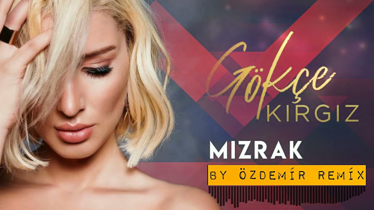 Gökçe Kırgız Taner  - Mızrak ( By Özdemir Remix )