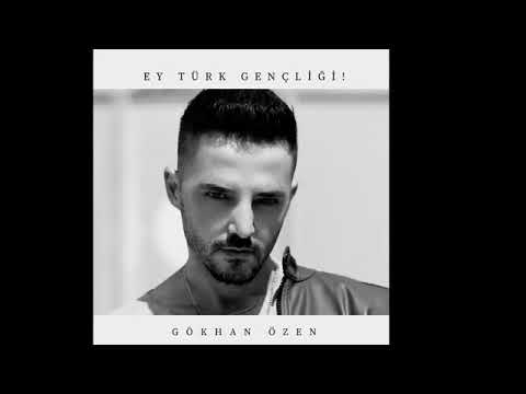 Gökhan Özen- Ey Türk Gençliği