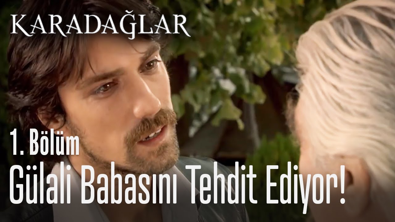Gülali babasını tehdit ediyor - Karadağlar 1. Bölüm