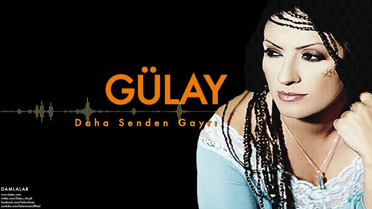 Gülay - Daha Senden Gayrı [ Damlalar © 2000 Kalan Müzik ]