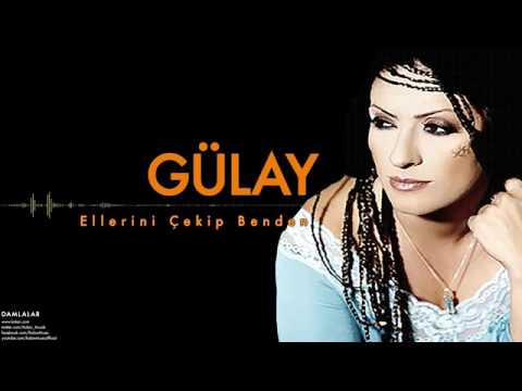 Gülay - Ellerini Çekip Benden - Kaliteli Ses