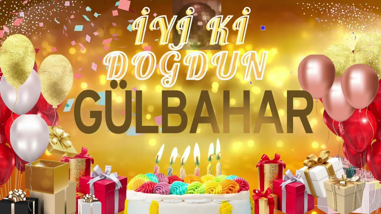 GÜLBAHAR - Doğum Günün Kutlu Olsun Gülbahar