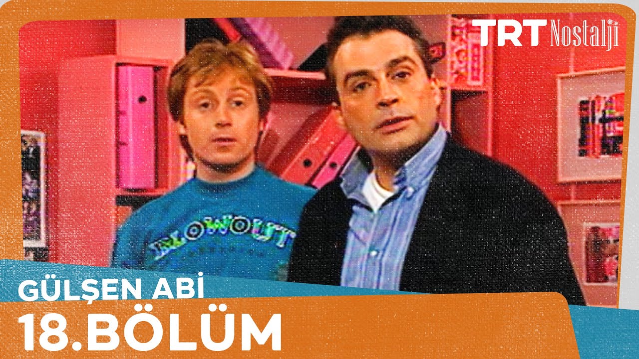 Gülşen Abi 18. Bölüm