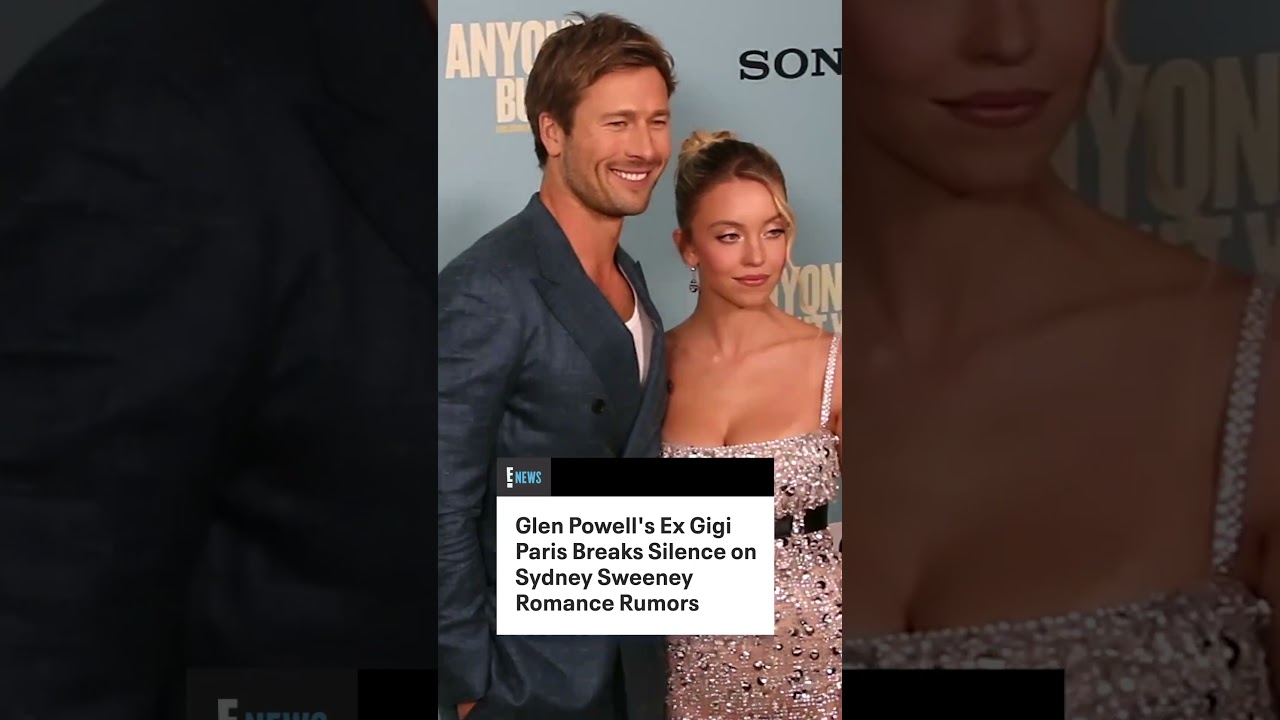 Glen Powell's Ex Gigi Paris Breaks Silence on Sydney Sweeney Romance Rumors