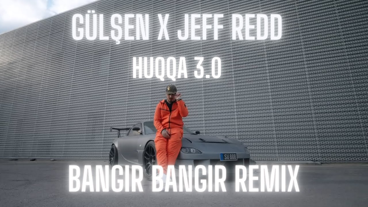 Gülşen X Jeff Redd - HUQQA 3.0 (Bangır Bangır Remix)