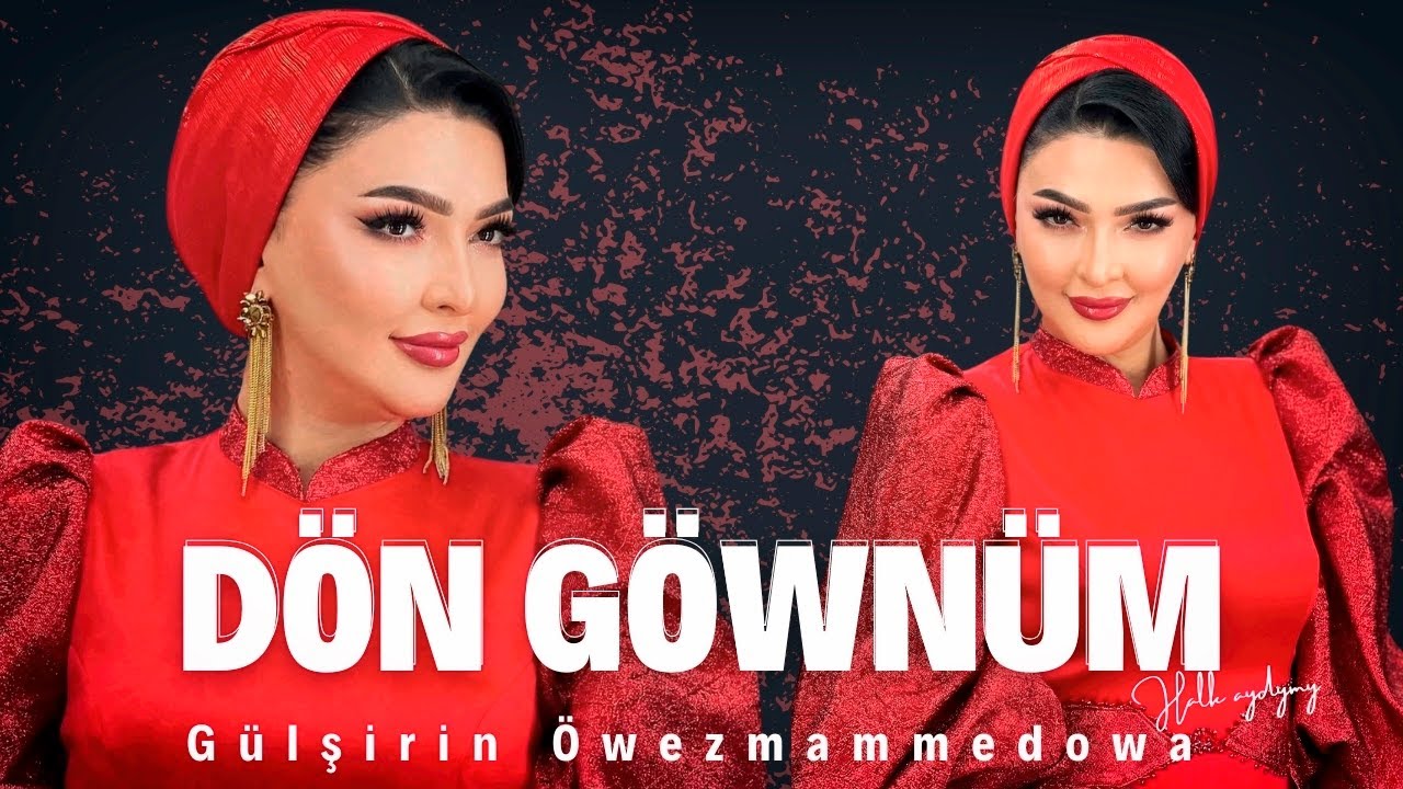 Gülşirin Öwezmmamedowa - Dön Göwnüm (Official Video)