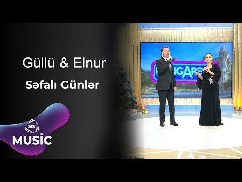 Güllü Muradova & Elnur Zeynalov - Səfalı Günlər