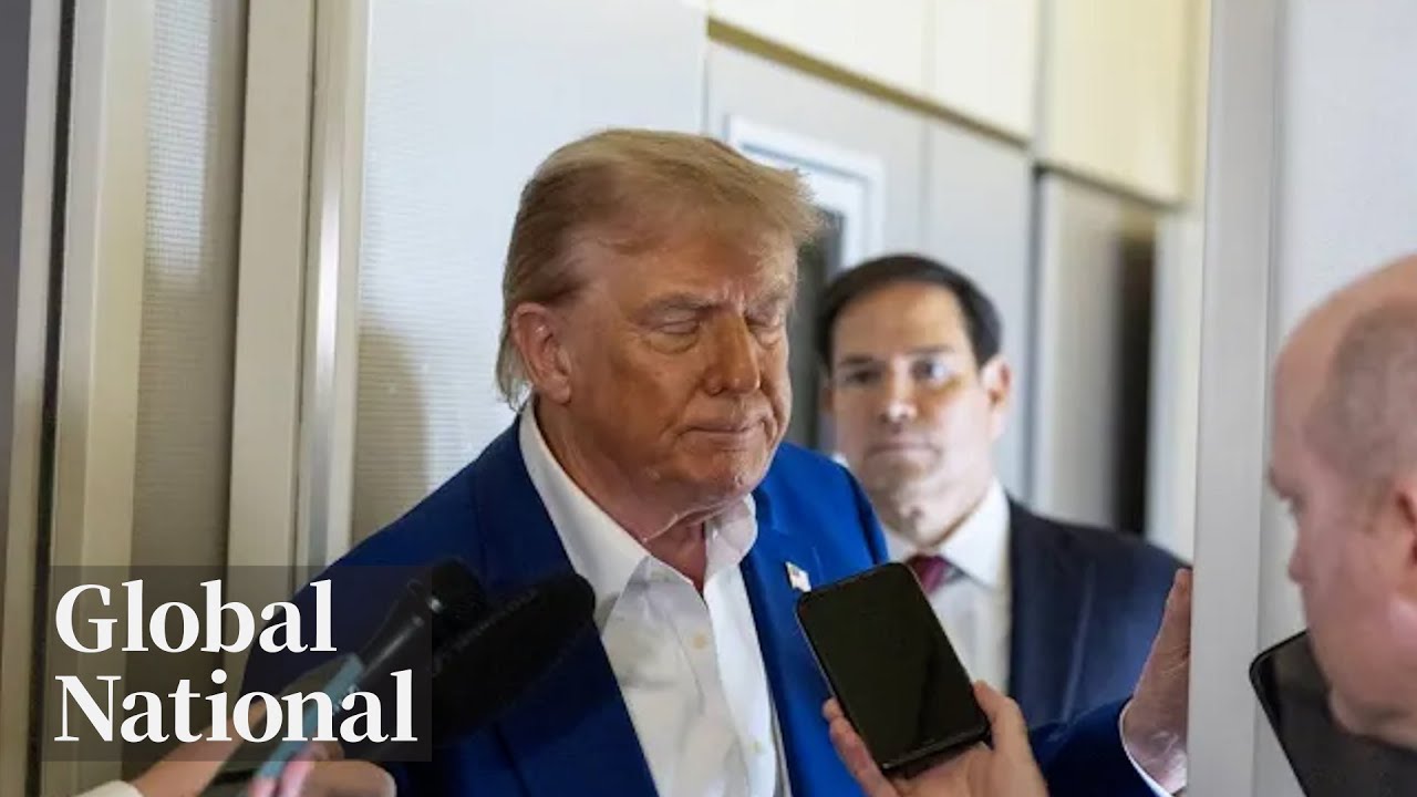 Global National: June 24, 2025 | Furious Trump drops f-bomb after Iran, Israel violate ceasefire