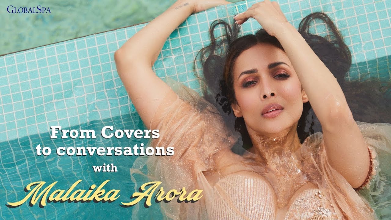 GlobalSpa Magazine in coversation with Malaika Arora | Cover Star | GlobalSpa Magazine