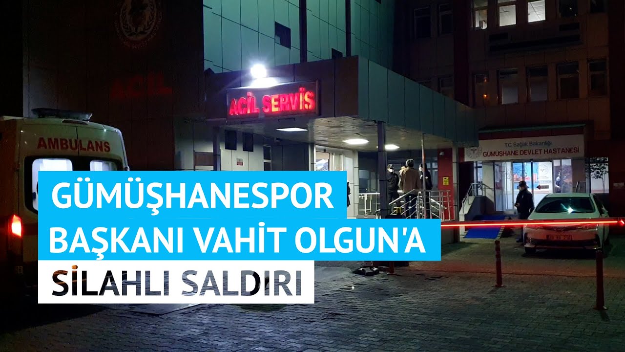 Gümüşhanespor başkanı Olgun'a silahlı saldırı