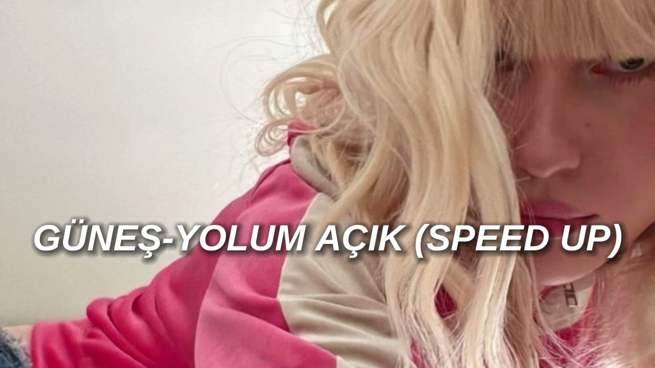Güneş-Yolum açık (speed up)