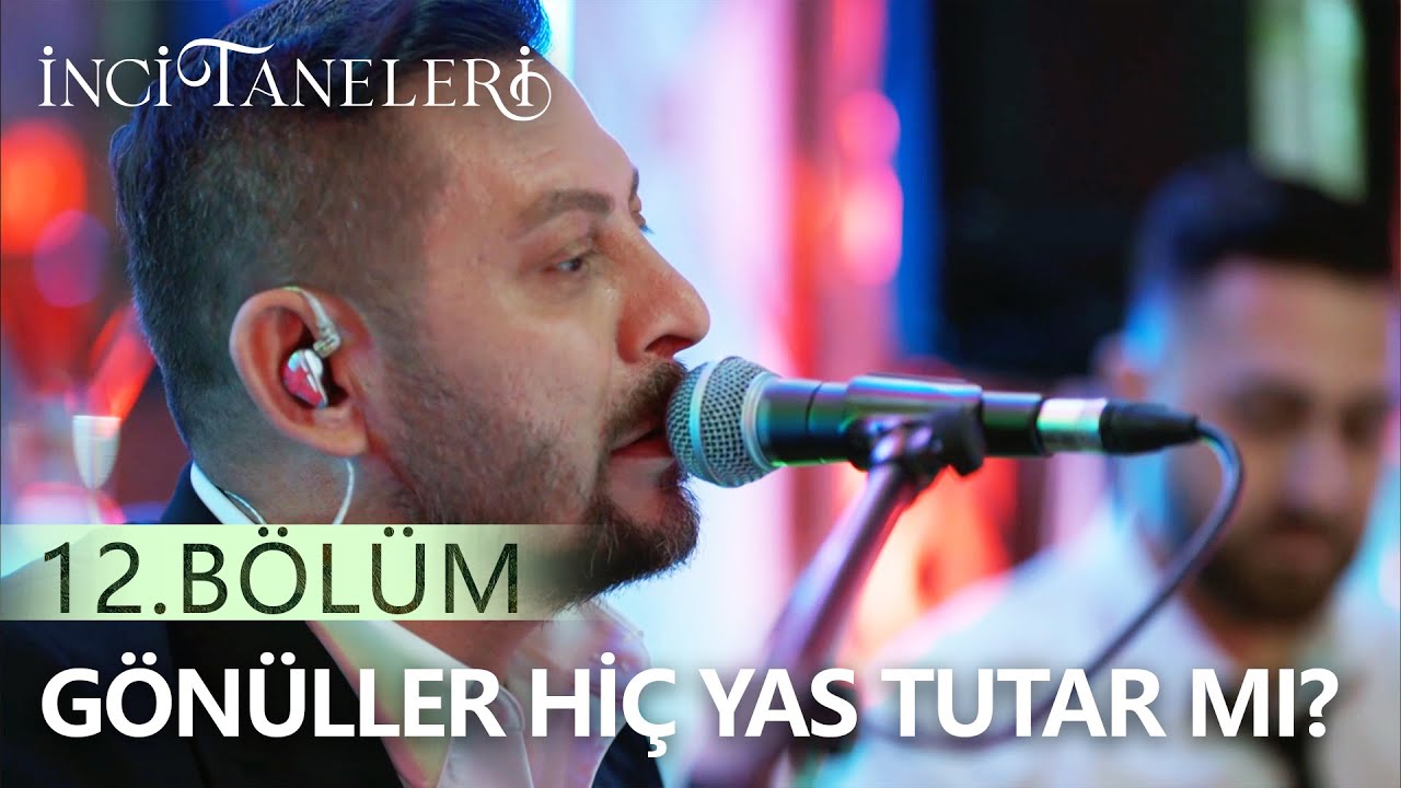 Gönüller Hiç Yas Tutar Mı? - İnci Taneleri (12. Bölüm)