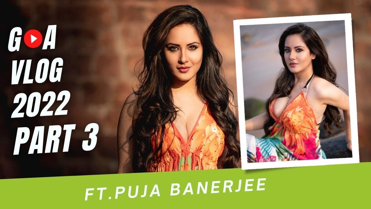 Goa Vlog 2022 Part 3 Ft. Puja Banerjee
